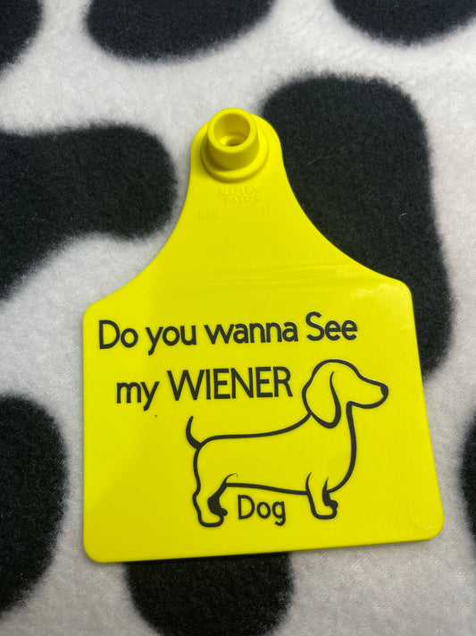 DO YOU WANNA SEE MY WEINER DOG - PRE DESIGEND TAGS